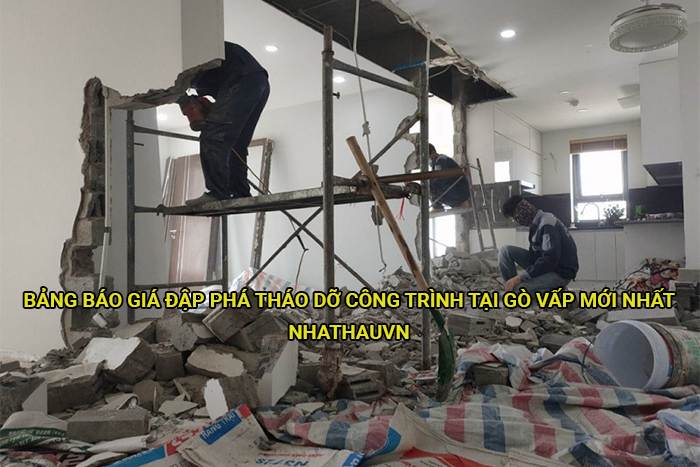 Bảng báo giá đập phá tháo dỡ công trình tại Gò Vấp mới nhất