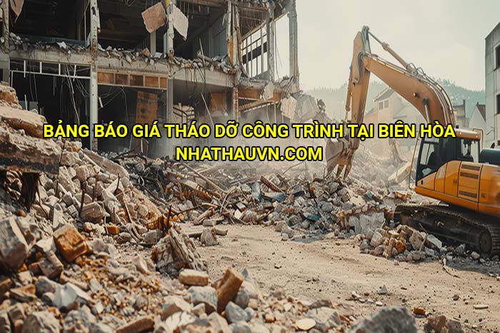 Bảng báo giá tháo dỡ công trình tại Biên Hòa