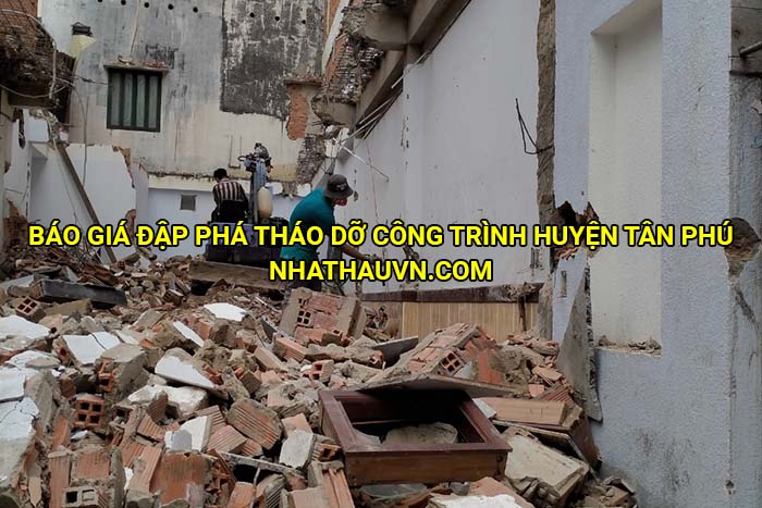 Báo giá đập phá tháo dỡ công trình huyện Tân Phú