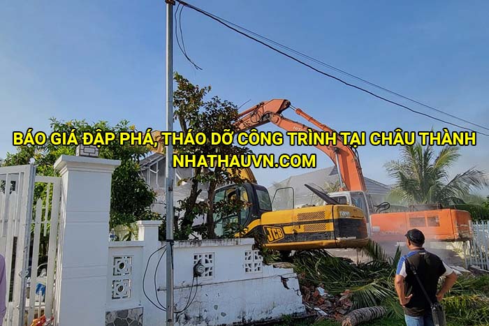 Báo giá đập phá, tháo dỡ công trình tại Châu Thành
