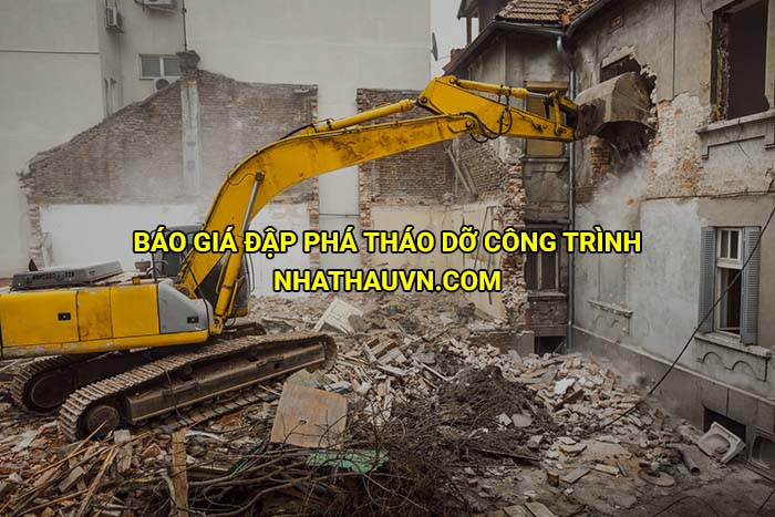 Báo giá đập phá tháo dỡ công trình cập nhật mới