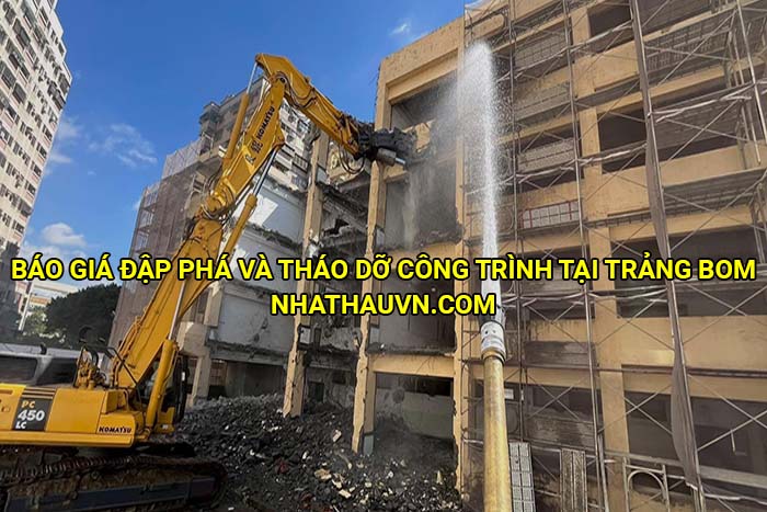 Báo giá đập phá và tháo dỡ công trình tại Trảng Bom