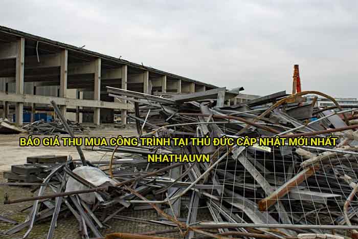 Báo giá thu mua công trình tại Thủ Đức cập nhật mới nhất