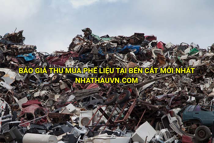 Báo giá thu mua phế liệu tại Bến Cát mới nhất
