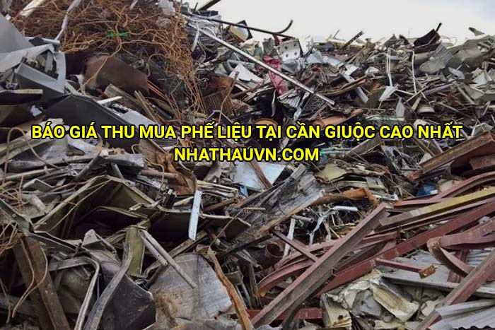 Báo giá thu mua phế liệu tại Cần Giuộc cao nhất