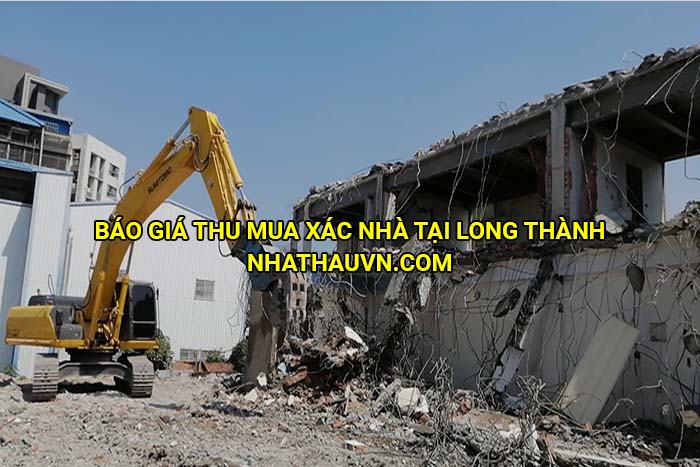 Báo giá thu mua xác nhà tại Long Thành