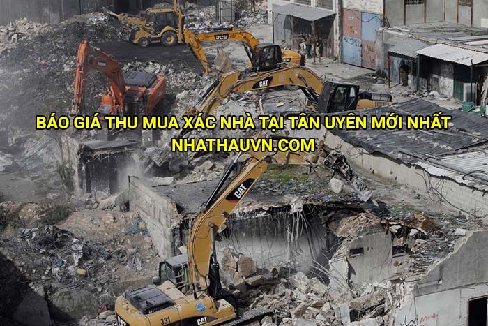Báo giá thu mua xác nhà tại Tân Uyên mới nhất