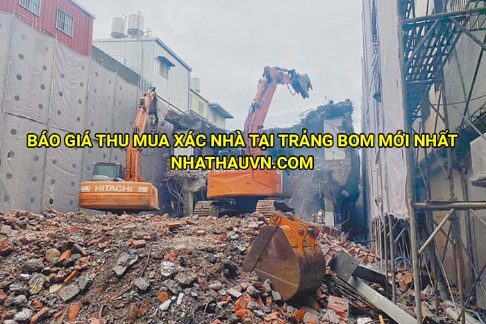 Báo giá thu mua xác nhà tại Trảng Bom mới nhất