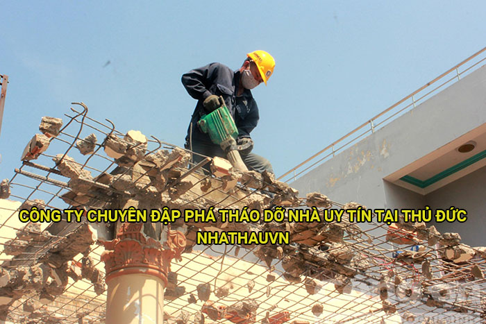 Công ty chuyên đập phá tháo dỡ nhà uy tín tại Thủ Đức