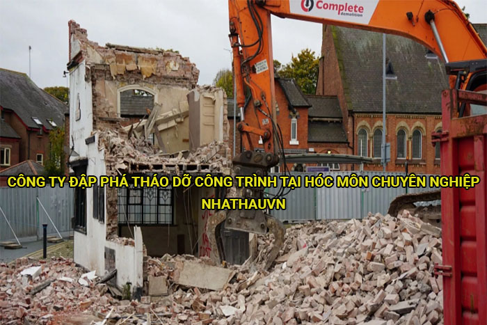 Công ty đập phá tháo dỡ công trình tại Hóc Môn chuyên nghiệp