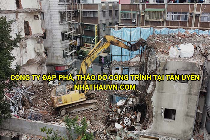 Công ty đập phá, tháo dỡ công trình tại Tân Uyên