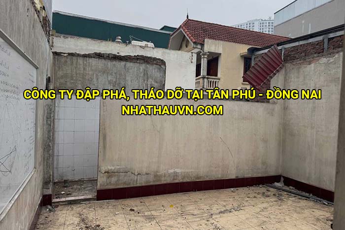 Công ty đập phá, tháo dỡ tại Tân Phú - Đồng Nai