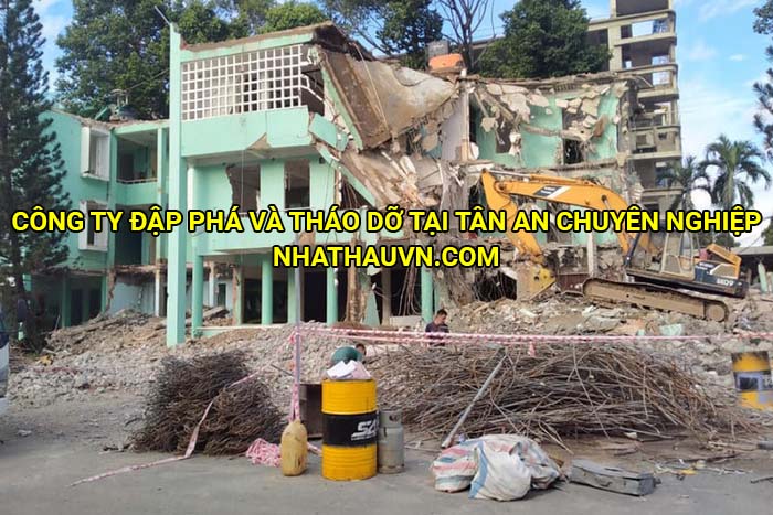 Công ty đập phá và tháo dỡ tại Tân An chuyên nghiệp