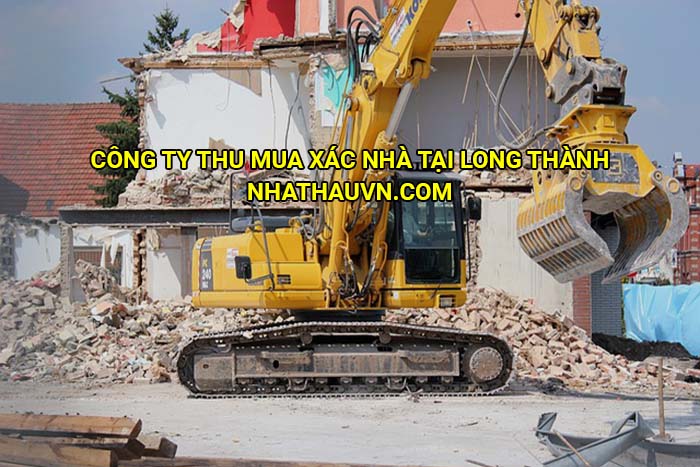 Công ty thu mua xác nhà tại Long Thành