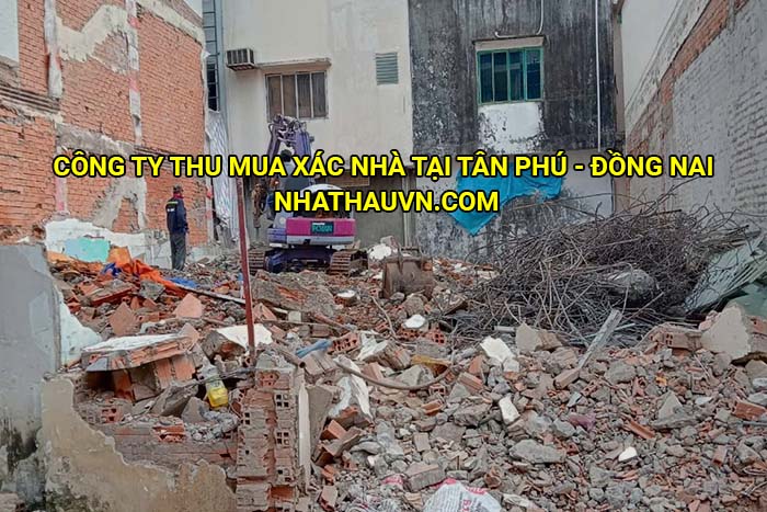 Công ty thu mua xác nhà tại Tân Phú - Đồng Nai 