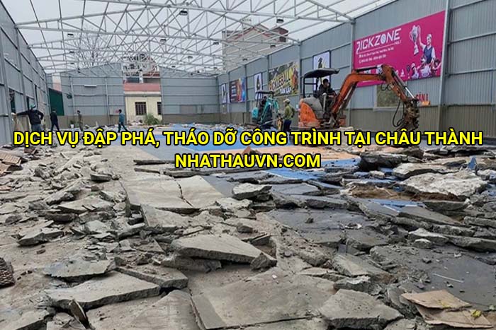 Dịch vụ đập phá, tháo dỡ công trình tại Châu Thành
