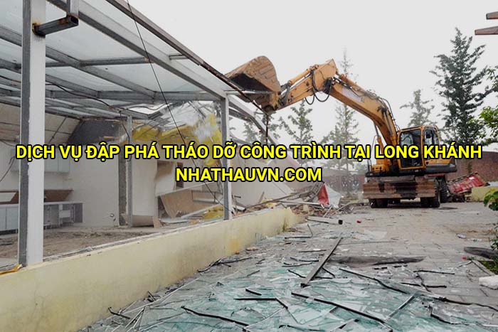 Dịch vụ đập phá tháo dỡ công trình tại Long Khánh