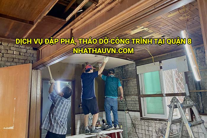 Dịch vụ đập phá, tháo dỡ công trình tại Quận 8