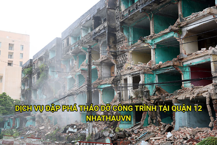 Dịch vụ đập phá tháo dỡ công trình tại Quận 12