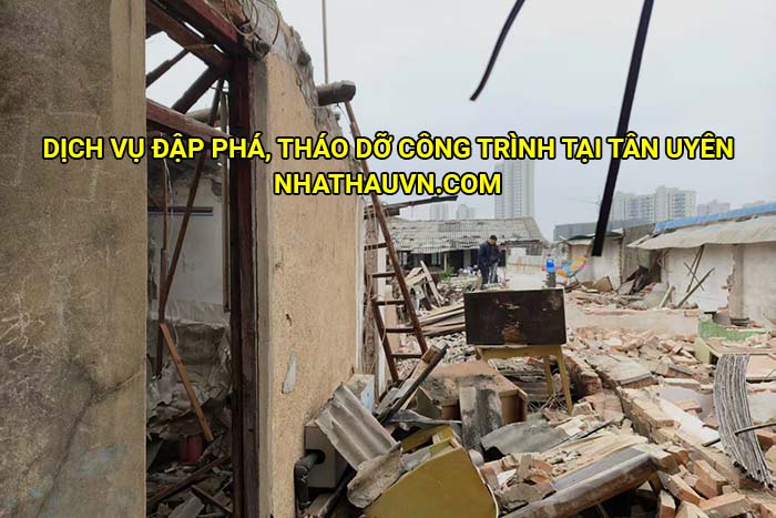 Dịch vụ đập phá, tháo dỡ công trình tại Tân Uyên