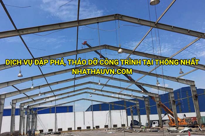 Dịch vụ đập phá, tháo dỡ công trình tại Thống Nhất