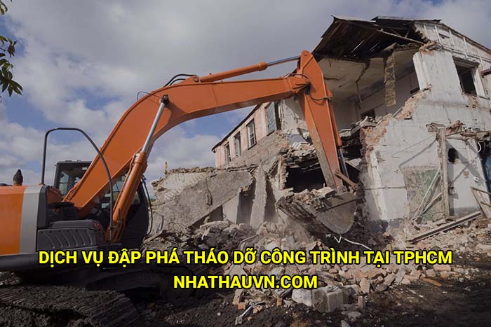 Dịch vụ đập phá tháo dỡ công trình tại Tphcm uy tín, giá rẻ