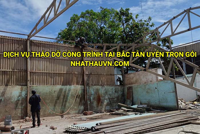 Dịch vụ tháo dỡ công trình tại Bắc Tân Uyên trọn gói