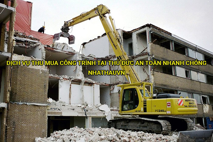 Dịch vụ thu mua công trình tại Thủ Đức an toàn nhanh chóng