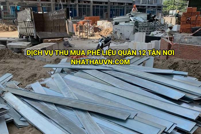 Dịch vụ thu mua phế liệu Quận 12 tận nơi