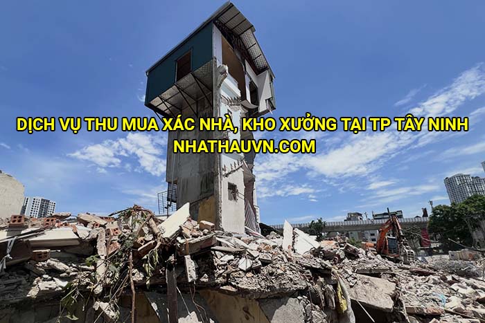 Dịch vụ thu mua xác nhà, kho xưởng tại TP Tây Ninh 