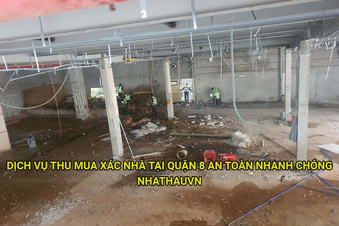 Dịch vụ thu mua xác nhà tại Quận 8 an toàn nhanh chóng