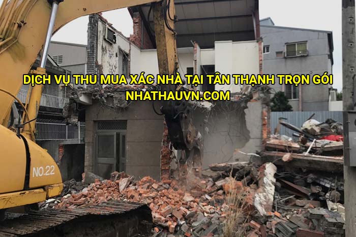Dịch vụ thu mua xác nhà tại Tân Thạnh trọn gói
