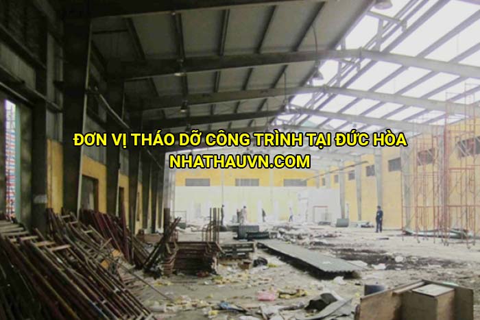 Đơn vị tháo dỡ công trình tại Đức Hòa