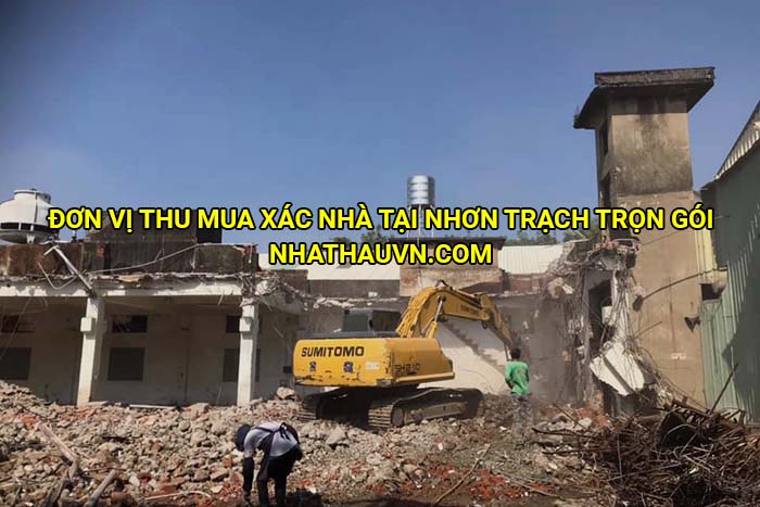 Đơn vị thu mua xác nhà tại Nhơn Trạch trọn gói