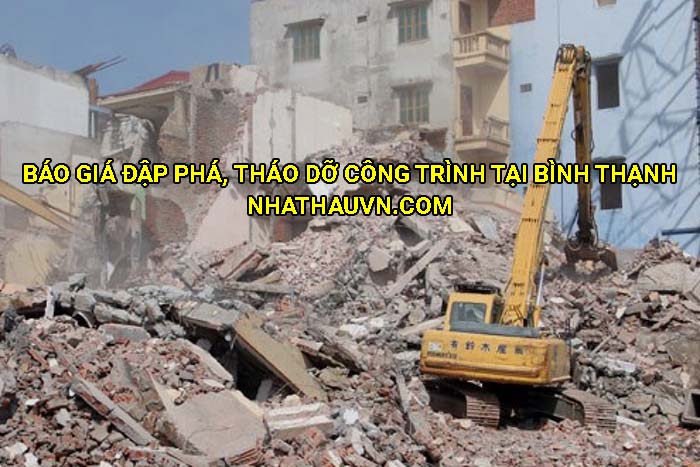 Báo giá đập phá, tháo dỡ công trình tại Bình Thạnh