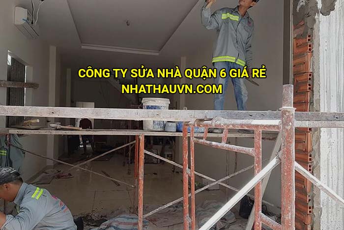 Công ty sửa nhà Quận 6 giá rẻ