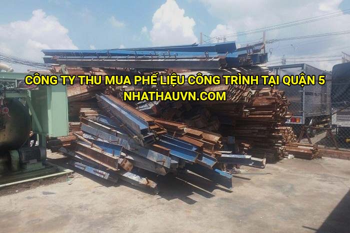 Công ty thu mua phế liệu công trình tại Quận 5