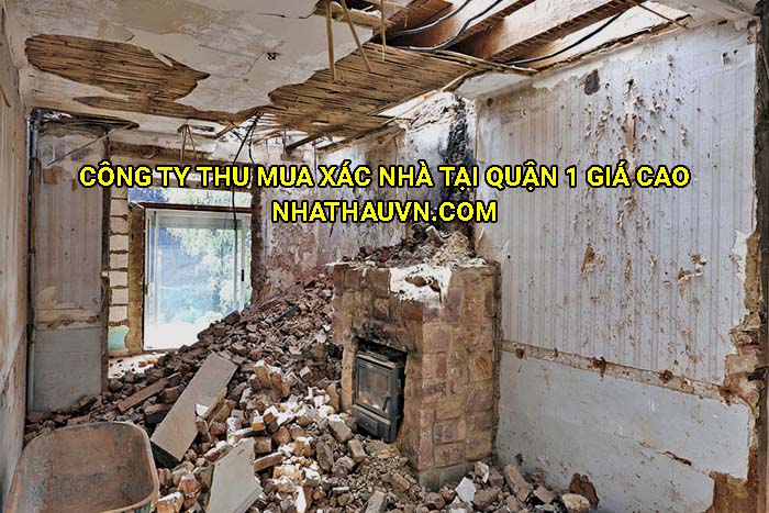Công ty thu mua xác nhà tại Quận 1 giá cao