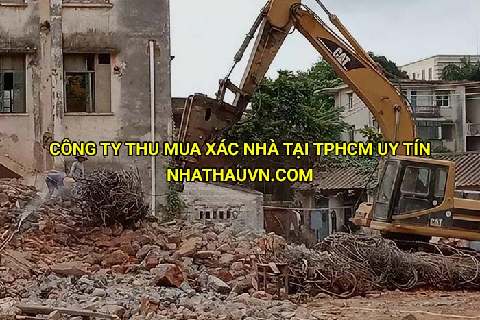 Công ty thu mua xác nhà tại Tphcm uy tín, giá tốt