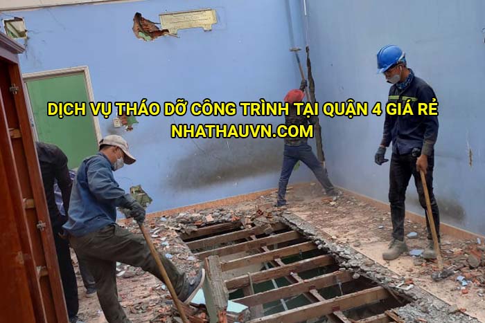 Dịch vụ tháo dỡ công trình tại Quận 4 giá rẻ