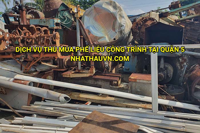 Dịch vụ thu mua phế liệu công trình tại Quận 5