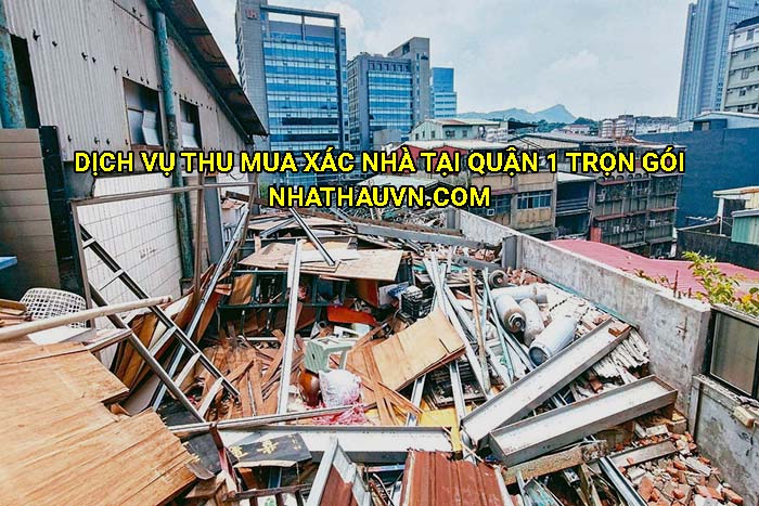 Dịch vụ thu mua xác nhà tại Quận 1 trọn gói