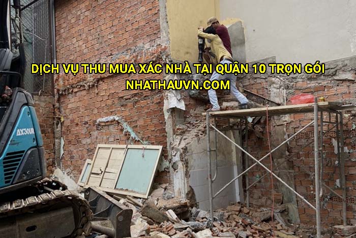Dịch vụ thu mua xác nhà tại Quận 10 trọn gói