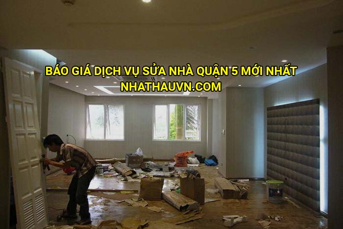 Báo giá dịch vụ sửa nhà Quận 5 mới nhất
