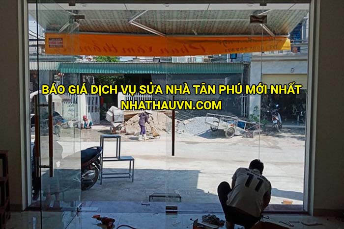Báo giá dịch vụ sửa nhà Tân Phú mới nhất