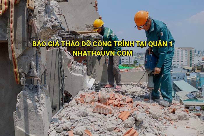 Báo giá tháo dỡ công trình tại Quận 1