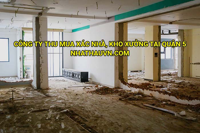 Công ty thu mua xác nhà, kho xưởng tại Quận 5