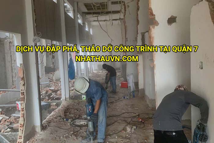 Dịch vụ đập phá, tháo dỡ công trình tại Quận 7