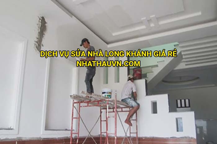 Dịch vụ sửa nhà Long Khánh giá rẻ
